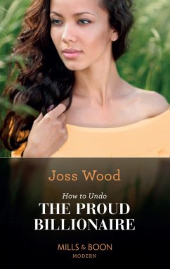 How To Undo The Proud Billionaire (Mills & Boon Modern) (South Africa's Scandalous Billionaires, Book 1) (eBook, ePUB) - Wood, Joss