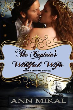 The Captain's Willful Wife - Part 2 (Heart's Treasure, #2) (eBook, ePUB) - Mikal, Ann