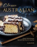 Classic Australian Recipes that will Make You Visit: Classic Aussie Recipes that will Take You on a Journey (eBook, ePUB)