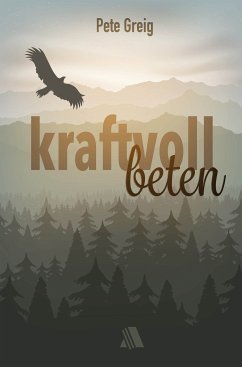 Kraftvoll beten (eBook, ePUB) - Greig, Pete