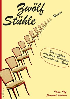 Zwölf Stühle - Der vielfach verfilmte Bestseller erstmals als eBook (eBook, ePUB) - Ilf, Ilja; Petrow, Jewgeni