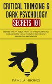 Critical Thinking & Dark Psychology Secrets 101 (eBook, ePUB)