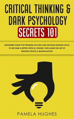 Critical Thinking & Dark Psychology Secrets 101 (eBook, ePUB) - Hughes, Pamela