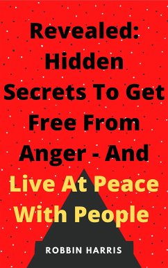 Go From Angry To Being Calm - In Few Minutes Guaranteed (eBook, ePUB) - Harris, Robbin