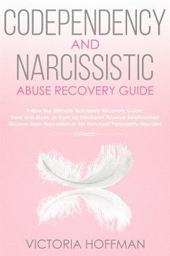 Codependency and Narcissistic Abuse Recovery Guide (eBook, ePUB) - Hoffman, Victoria