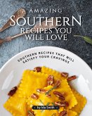 Amazing Southern Recipes You Will Love: Southern Recipes That Will Satisfy Your Cravings (eBook, ePUB)