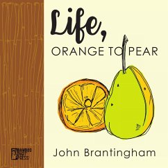 Life, Orange to Pear (eBook, ePUB) - Brantingham, John