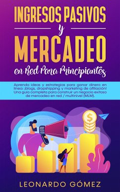 Ingresos Pasivos y Mercadeo en Red Para Principiantes (eBook, ePUB) - Gómez, Leonardo