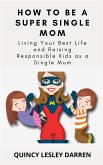 How To Be A Super Single Mom (eBook, ePUB)