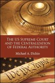 The US Supreme Court and the Centralization of Federal Authority (eBook, ePUB)