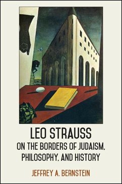 Leo Strauss on the Borders of Judaism, Philosophy, and History (eBook, ePUB) - Bernstein, Jeffrey A.