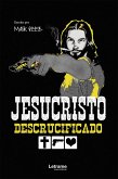 Jesucristo descrucificado (eBook, ePUB)