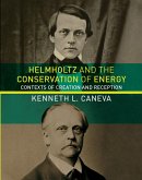 Helmholtz and the Conservation of Energy (eBook, ePUB) Helmholtz and the Conservation of Energy (eBook, ePUB)