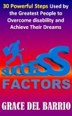 Success Factors: 30 Powerful Steps Used by the Greatest People to Overcome Disability and Achieve Their Dreams (eBook, ePUB)