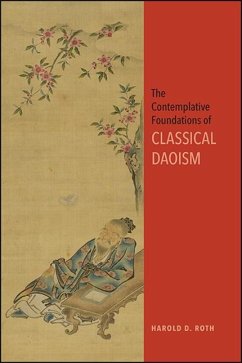 The Contemplative Foundations of Classical Daoism (eBook, ePUB) - Roth, Harold D.