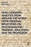 Dear Candidate: Analysts from around the World Offer Personal Reflections on Psychoanalytic Training, Education, and the Profession (eBook, PDF) Dear Candidate: Analysts from around the World Offer Personal Reflections on Psychoanalytic Training, Education, and the Profession (eBook, PDF)