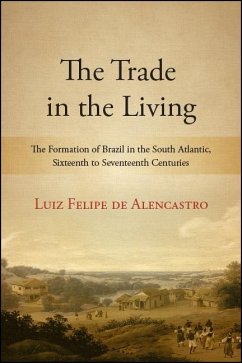 The Trade in the Living (eBook, ePUB) - de Alencastro, Luiz Felipe