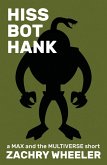 Hiss Bot Hank (Max and the Multiverse Shorts, #4) (eBook, ePUB)