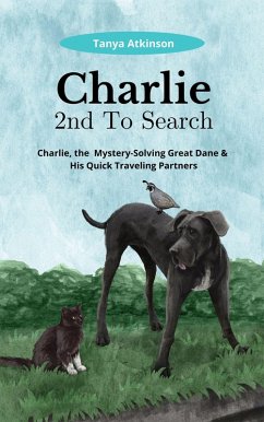 Charlie 2nd To Search (Charlie, the Mystery-Solving Great Dane & His Quick Traveling Partners, #2) (eBook, ePUB) - Atkinson, Tanya