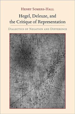 Hegel, Deleuze, and the Critique of Representation (eBook, ePUB) - Somers-Hall, Henry
