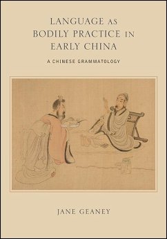 Language as Bodily Practice in Early China (eBook, ePUB) - Geaney, Jane