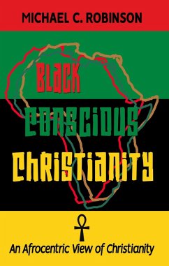 Black Conscious Christianity (eBook, ePUB) - Robinson, Michael C.