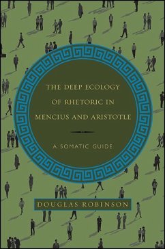 The Deep Ecology of Rhetoric in Mencius and Aristotle (eBook, ePUB) - Robinson, Douglas