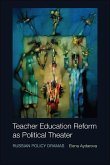 Teacher Education Reform as Political Theater (eBook, ePUB)