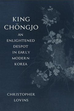 King Chongjo, an Enlightened Despot in Early Modern Korea (eBook, ePUB) - Lovins, Christopher