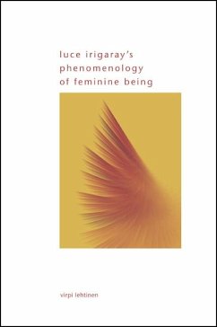 Luce Irigaray's Phenomenology of Feminine Being (eBook, ePUB) - Lehtinen, Virpi