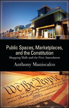 Public Spaces, Marketplaces, and the Constitution (eBook, ePUB) - Maniscalco, Anthony