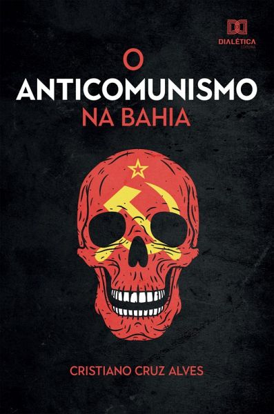 O Anticomunismo na Bahia (eBook, ePUB) O Anticomunismo na Bahia (eBook, ePUB)