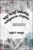 Hip Hop Beats, Indigenous Rhymes (eBook, ePUB) Hip Hop Beats, Indigenous Rhymes (eBook, ePUB)