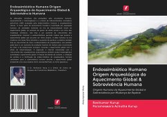 Endossimbiótico Humano Origem Arqueológica do Aquecimento Global & Sobrevivência Humana - Kurup, Ravikumar;Achutha Kurup, Parameswara