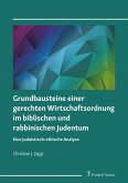 Grundbausteine einer gerechten Wirtschaftsordnung im biblischen und rabbinischen Judentum (eBook, PDF)