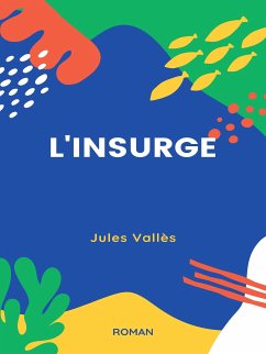 L'Insurgé (eBook, ePUB) - Vallès, Jules