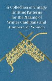 A Collection of Vintage Knitting Patterns for the Making of Winter Cardigans and Jumpers for Women (eBook, ePUB)