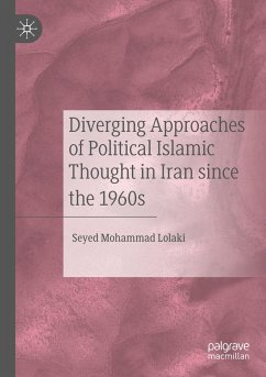 Diverging Approaches of Political Islamic Thought in Iran since the 1960s - Lolaki, Seyed Mohammad