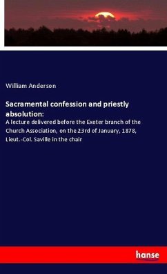 Sacramental confession and priestly absolution: - Anderson, William