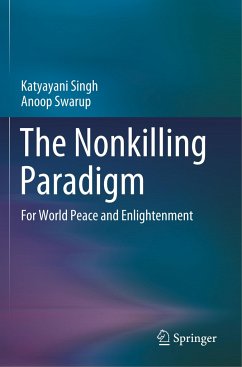 The Nonkilling Paradigm - Singh, Katyayani;Swarup, Anoop