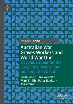 Australian War Graves Workers and World War One - Cahir, Fred;Weuffen, Sara;Smith, Matt