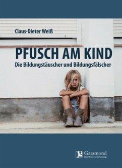 Pfusch am Kind - Weiß, Claus-Dieter