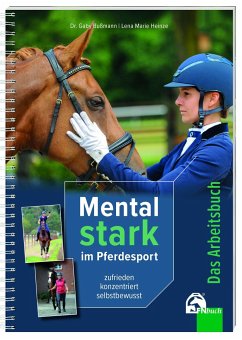 Mental Stark im Pferdesport - Heinze, Lena Marie;Bussmann, Dr. Gaby