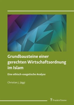 Grundbausteine einer gerechten Wirtschaftsordnung im Islam - Jäggi, Christian J.