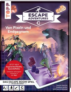 Escape Adventures AR - Augmented Reality. Von Pixeln und Endgegnern - Zimpfer, Simon;Sgoda, Sabrina;Gehrmann, Kristina