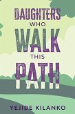 Daughters Who Walk This Path (eBook, ePUB)