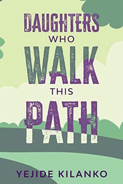 Daughters Who Walk This Path (eBook, ePUB) - Kilanko, Yejide