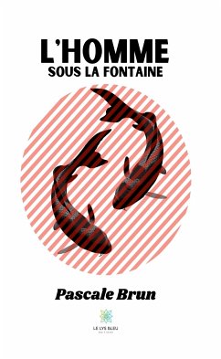 L'homme sous la fontaine (eBook, ePUB) - Brun, Pascale