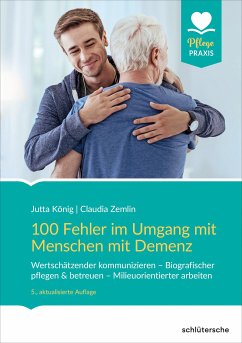 100 Fehler im Umgang mit Menschen mit Demenz (eBook, ePUB) - König, Jutta; Zemlin, Claudia