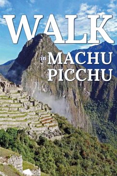 Cover Walk in Machu Picchu (Walk. Travel Magazine, #9) (eBook, ePUB)